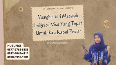 Menghindari Masalah Imigrasi Visa Yang Tepat Untuk Kru Kapal Pesiar