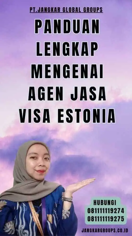 Panduan Lengkap Mengenai Agen Jasa Visa Estonia