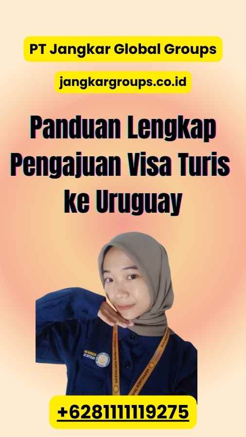 Panduan Lengkap Pengajuan Visa Turis ke Uruguay