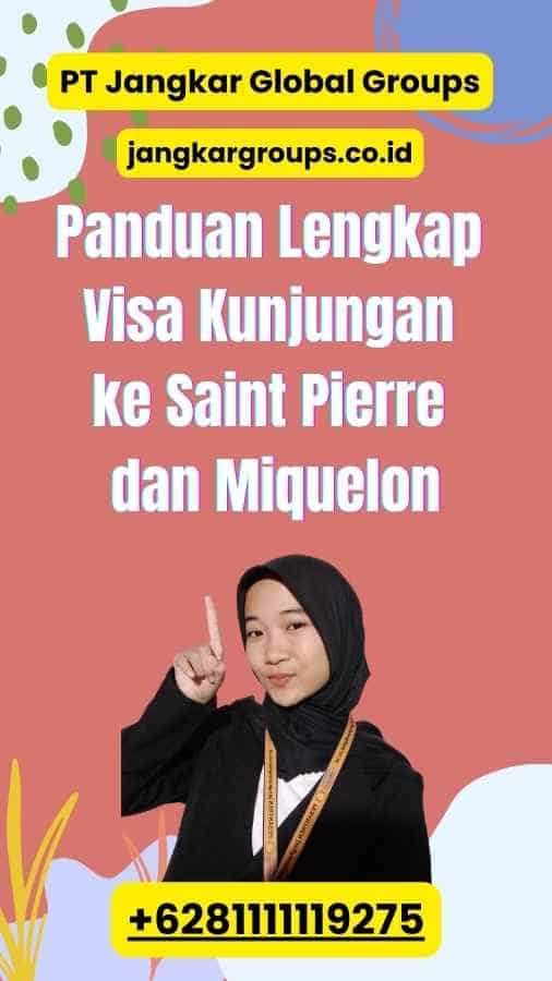 Panduan Lengkap Visa Kunjungan ke Saint Pierre dan Miquelon