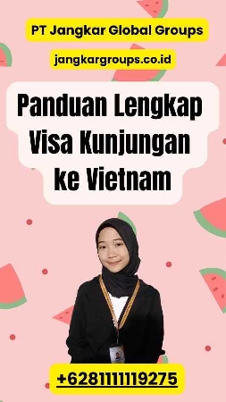 Panduan Lengkap Visa Kunjungan ke Vietnam