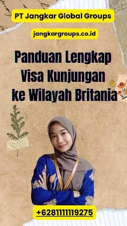 Panduan Lengkap Visa Kunjungan ke Wilayah Britania