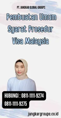 Pembuatan Umum Syarat Prosedur Visa Malaysia