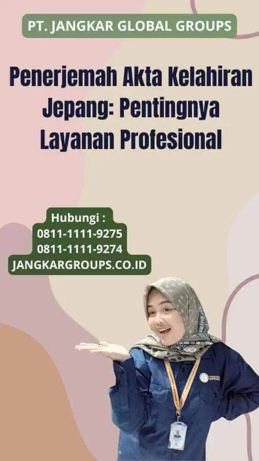 Penerjemah Akta Kelahiran Jepang: Pentingnya Layanan Profesional