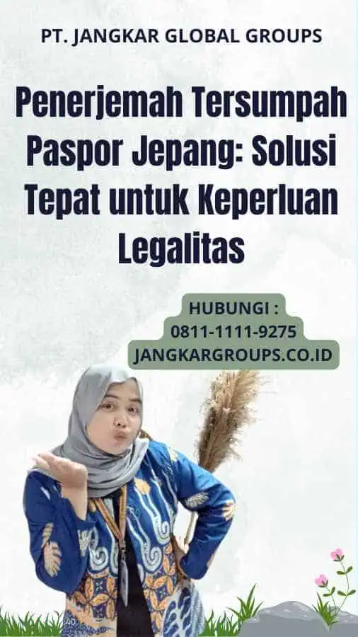 Penerjemah Tersumpah Paspor Jepang: Solusi Tepat untuk Keperluan Legalitas