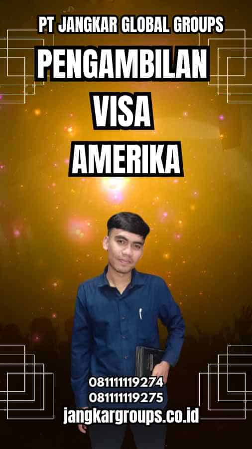 Pengambilan Visa Amerika