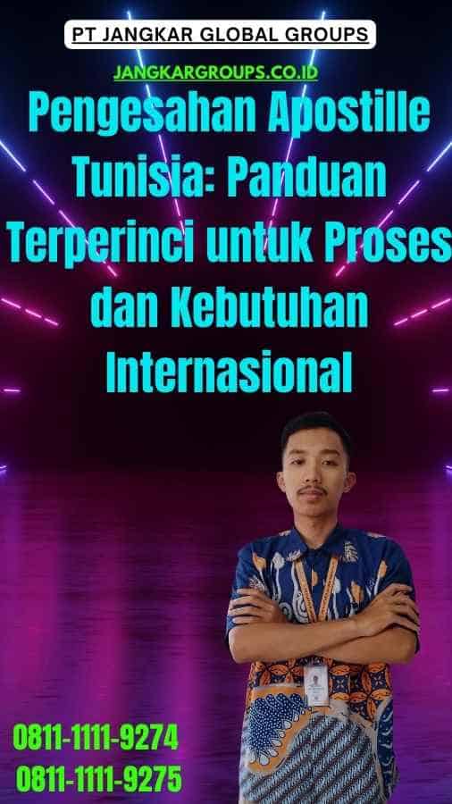 Pengesahan Apostille Tunisia Panduan Terperinci untuk Proses dan Kebutuhan Internasional