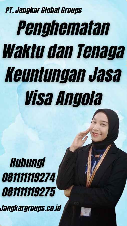 Penghematan Waktu dan Tenaga Keuntungan Jasa Visa Angola