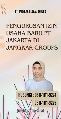 Pengurusan Izin Usaha Baru PT Jakarta di Jangkar Groups