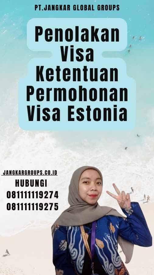 Penolakan Visa Ketentuan Permohonan Visa Estonia