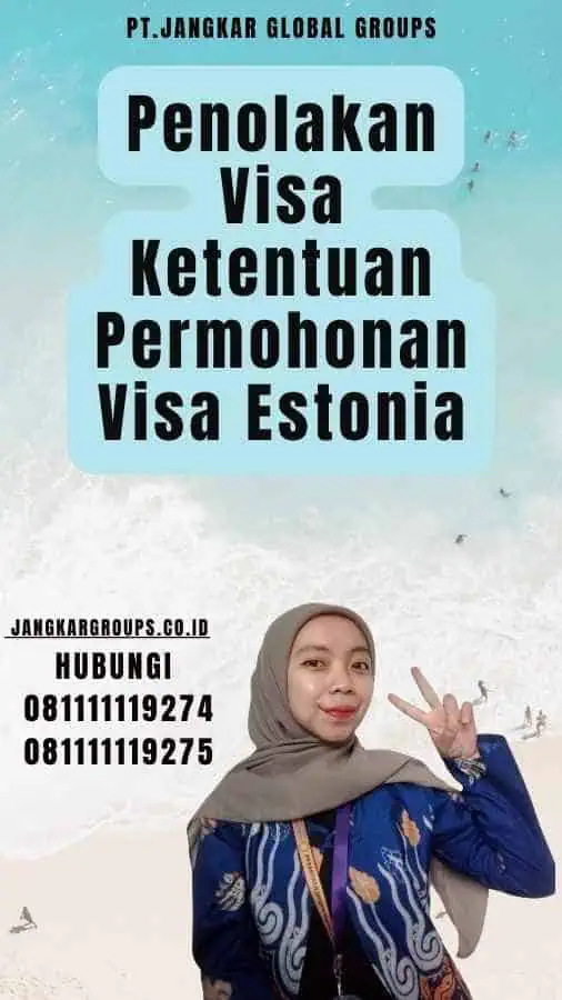 Penolakan Visa Ketentuan Permohonan Visa Estonia