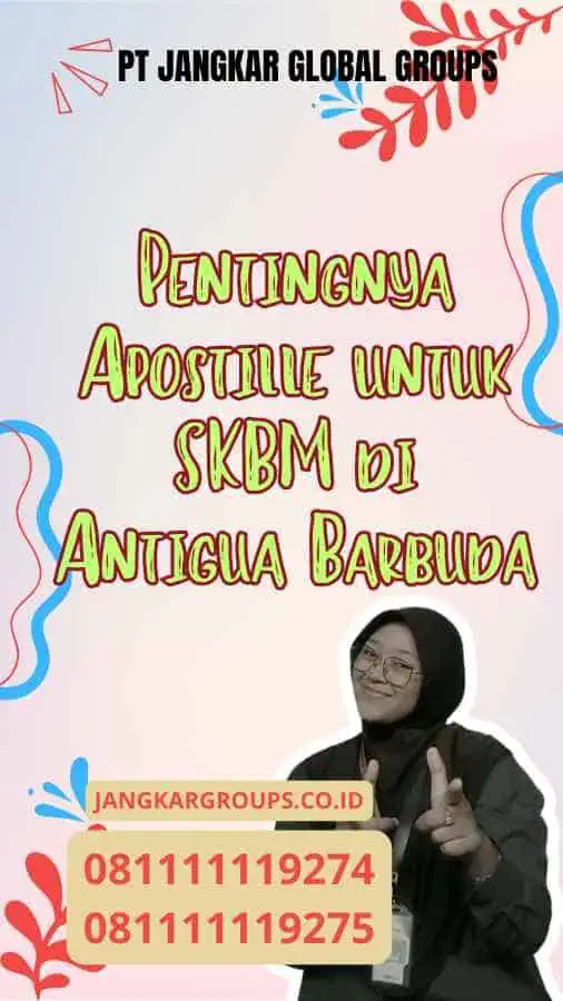 Pentingnya Apostille untuk SKBM di Antigua Barbuda