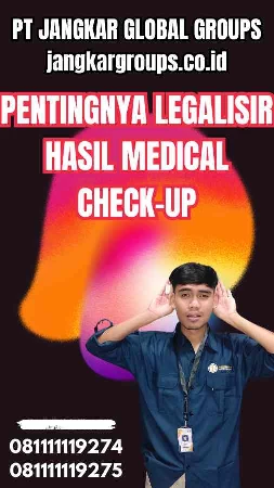 Pentingnya Legalisir Hasil Medical Check-Up