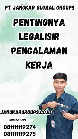 Pentingnya Legalisir Pengalaman Kerja