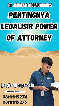 Pentingnya Legalisir Power of Attorney