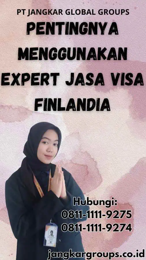 Pentingnya Menggunakan Expert Jasa Visa Finlandia