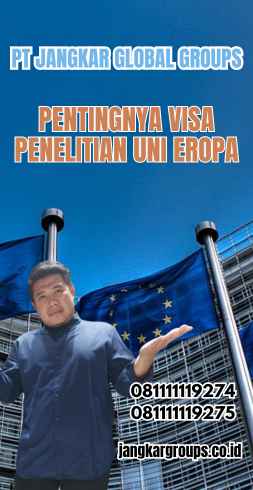 Pentingnya Visa Penelitian Uni Eropa