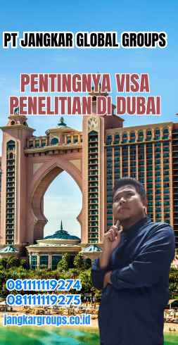 Pentingnya Visa Penelitian di Dubai