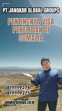 Pentingnya Visa Penelitian di Somalia