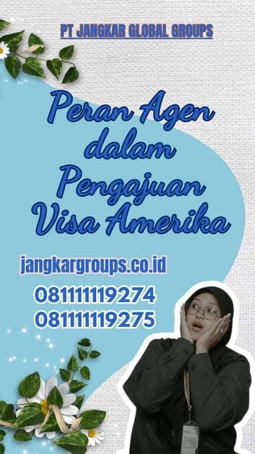 Peran Agen dalam Pengajuan Visa Amerika