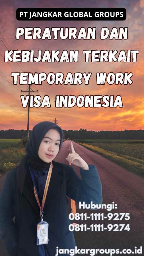 Peraturan dan Kebijakan Terkait Temporary Work Visa Indonesia