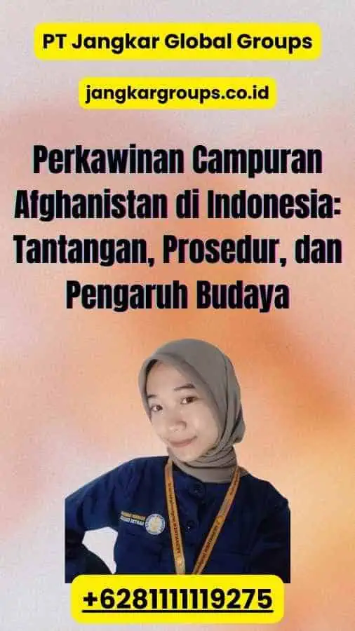 Perkawinan Campuran Afghanistan di Indonesia: Tantangan, Prosedur, dan Pengaruh Budaya