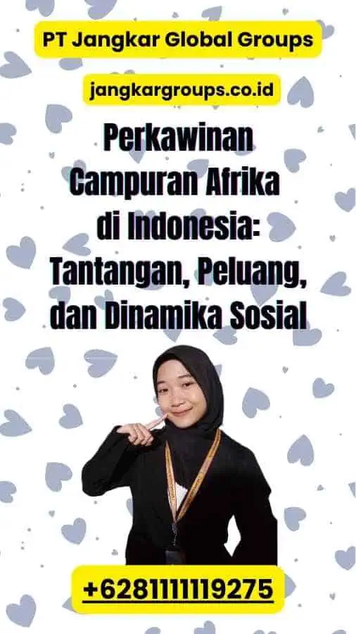 Perkawinan Campuran Afrika di Indonesia Tantangan, Peluang, dan Dinamika Sosial