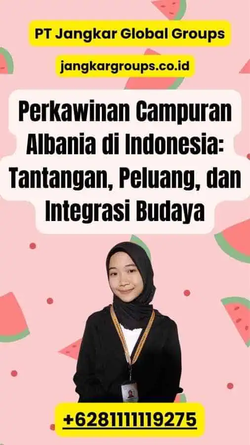 Perkawinan Campuran Albania di Indonesia Tantangan, Peluang, dan Integrasi Budaya