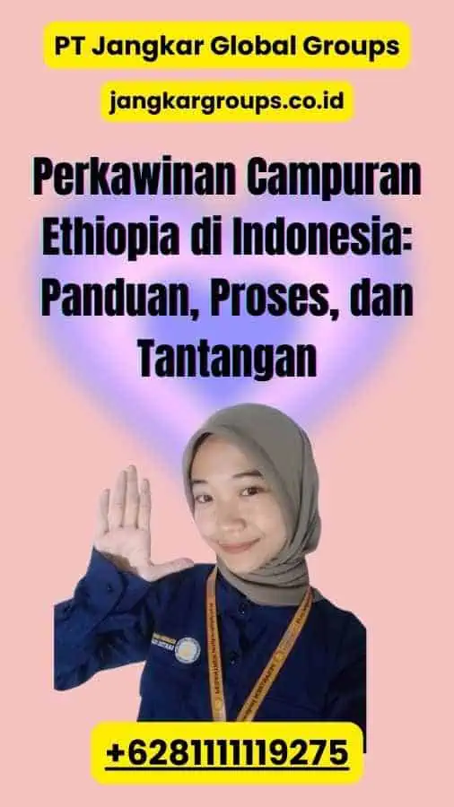 Perkawinan Campuran Ethiopia di Indonesia: Panduan, Proses, dan Tantangan