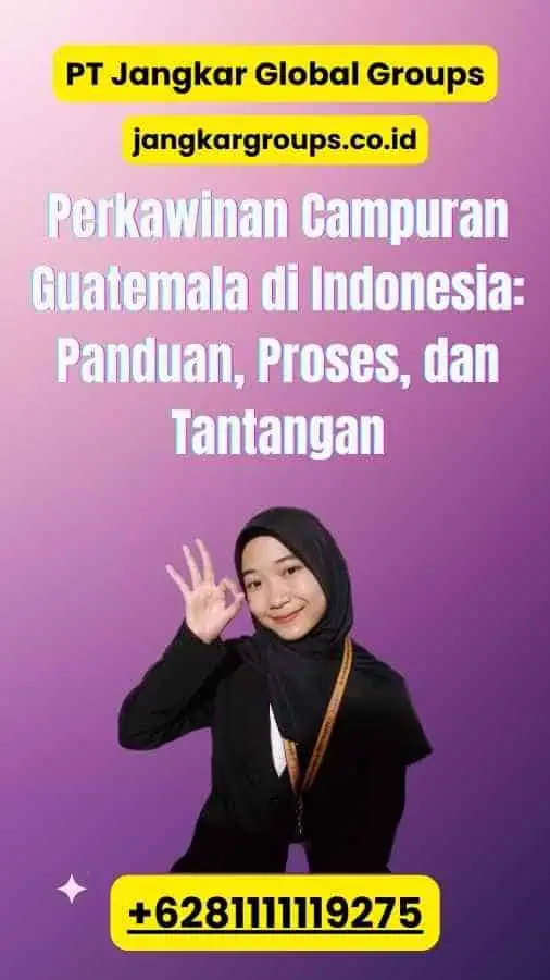 Perkawinan Campuran Guatemala di Indonesia: Panduan, Proses, dan Tantangan