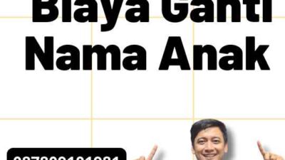 Perkiraan Biaya Ganti Nama Anak 