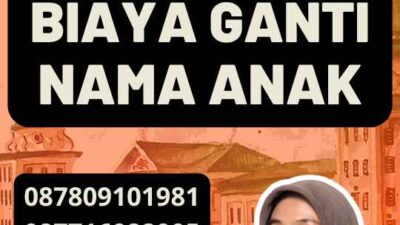 Perkiraan Biaya Ganti Nama Anak