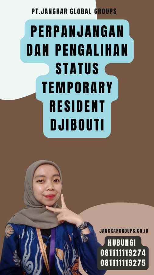 Perpanjangan dan Pengalihan Status Temporary Resident Djibouti