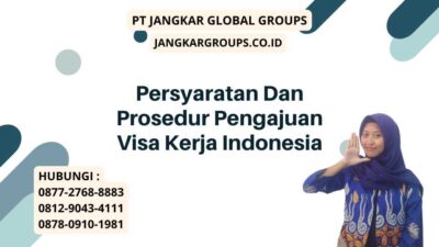 Persyaratan Dan Prosedur Pengajuan Visa Kerja Indonesia