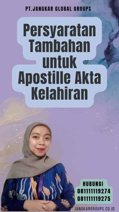 Persyaratan Tambahan untuk Apostille Akta Kelahiran