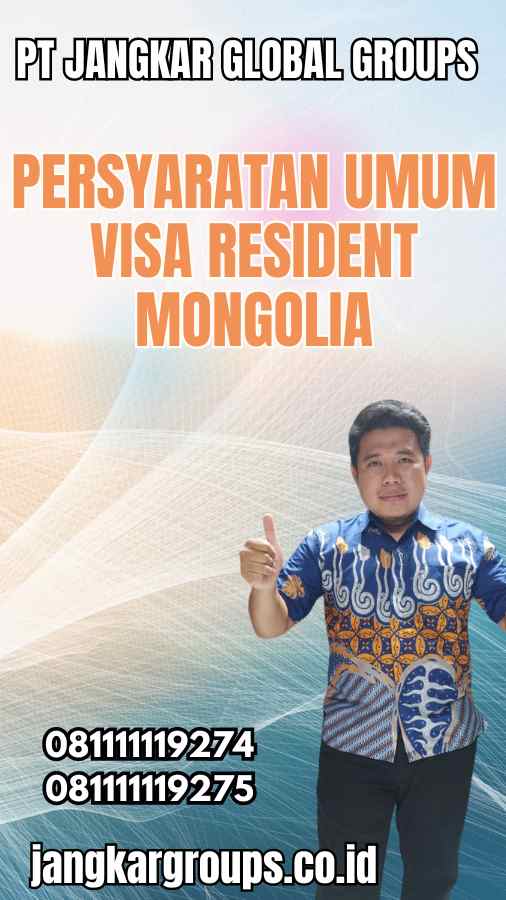 Persyaratan Umum Visa Resident Mongolia