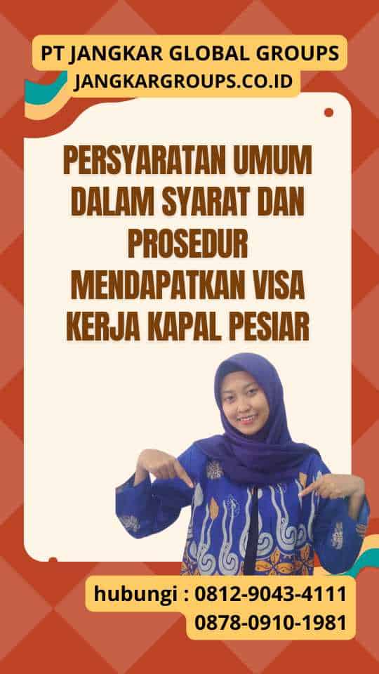 Persyaratan Umum dalam Syarat Dan Prosedur Mendapatkan Visa Kerja Kapal Pesiar