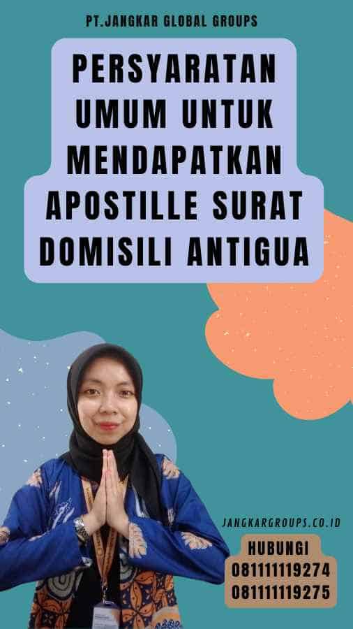 Persyaratan Umum untuk Mendapatkan Apostille Surat Domisili Antigua