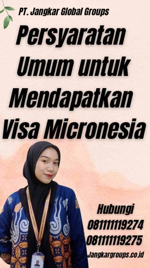 Persyaratan Umum untuk Mendapatkan Visa Micronesia