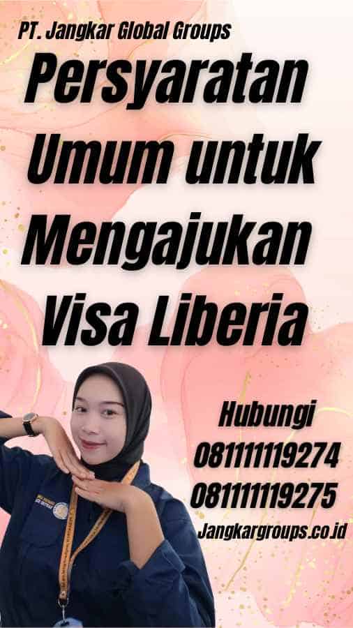 Persyaratan Umum untuk Mengajukan Visa Liberia