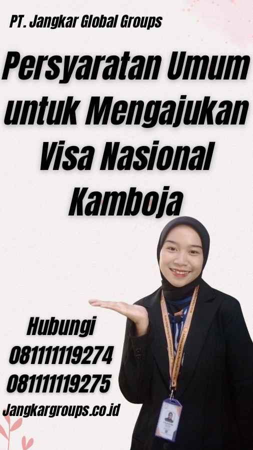 Persyaratan Umum untuk Mengajukan Visa Nasional Kamboja