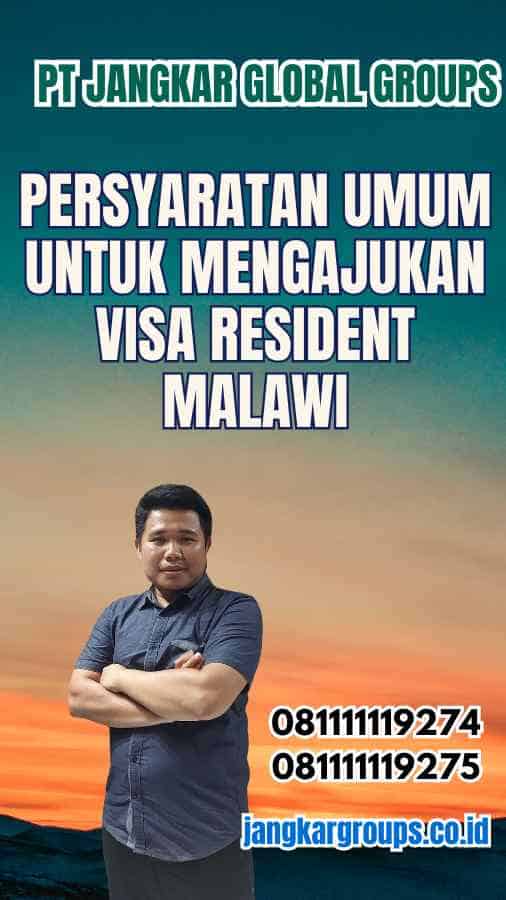 Persyaratan Umum untuk Mengajukan Visa Resident Malawi