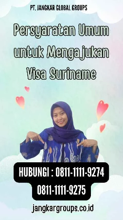 Persyaratan Umum untuk Mengajukan Visa Suriname