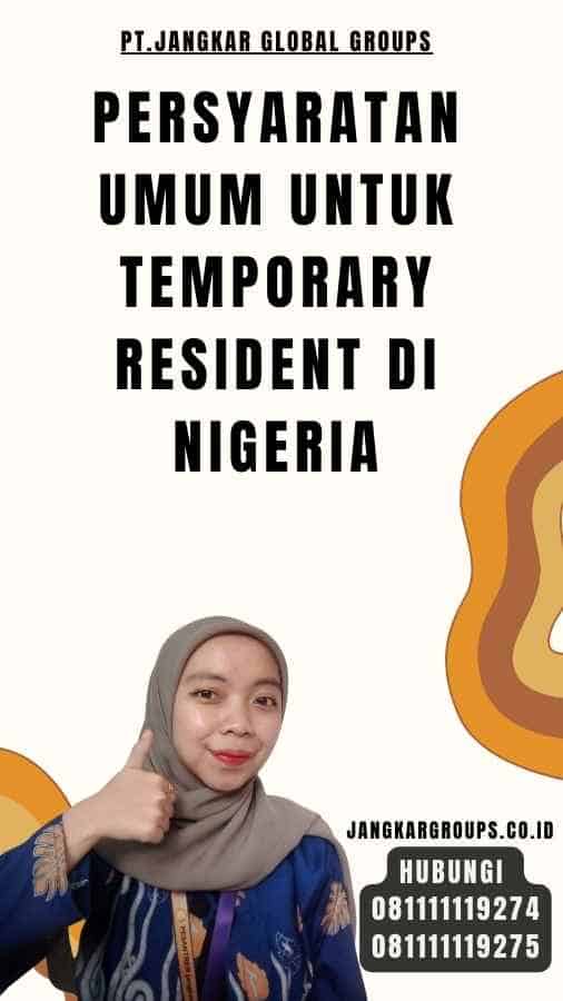 Persyaratan Umum untuk Temporary Resident di Nigeria