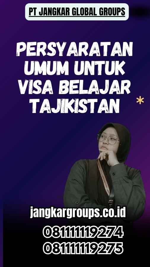 Persyaratan Umum untuk Visa Belajar Tajikistan