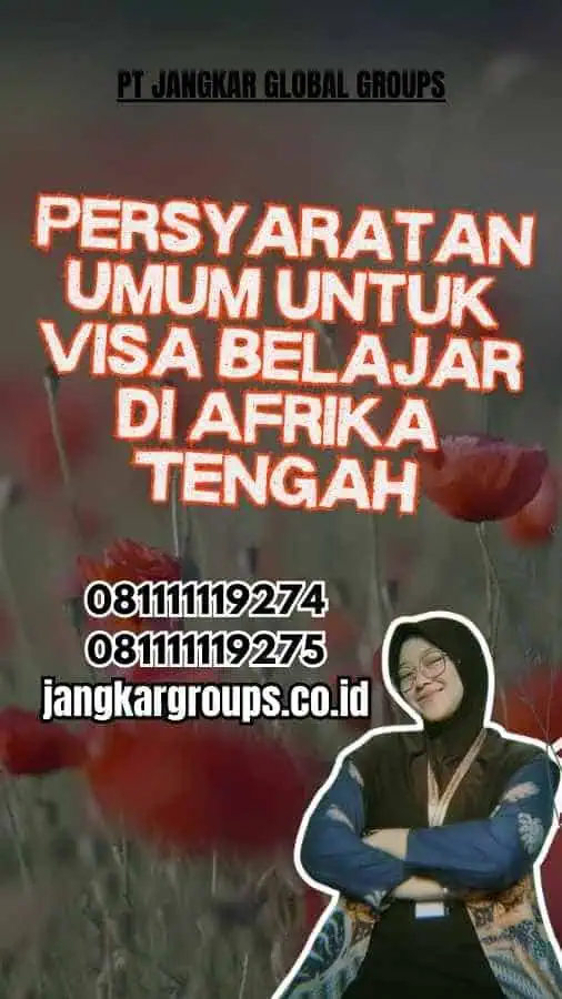 Persyaratan Umum untuk Visa Belajar di Afrika Tengah