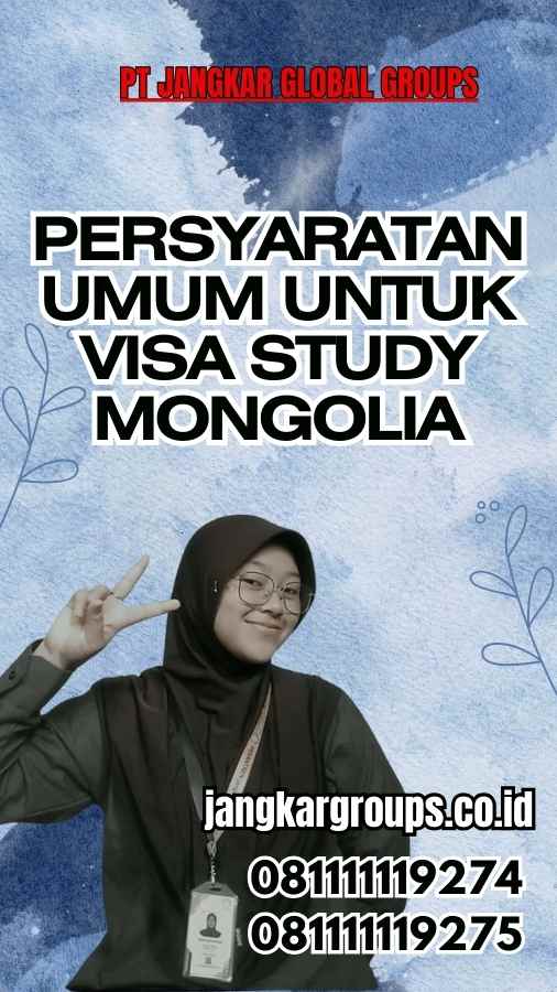 Persyaratan Umum untuk Visa Study Mongolia