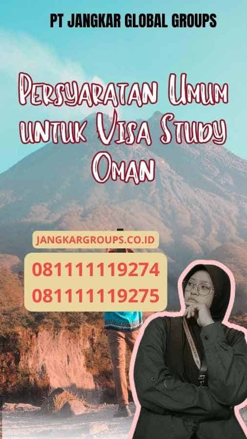 Persyaratan Umum untuk Visa Study Oman