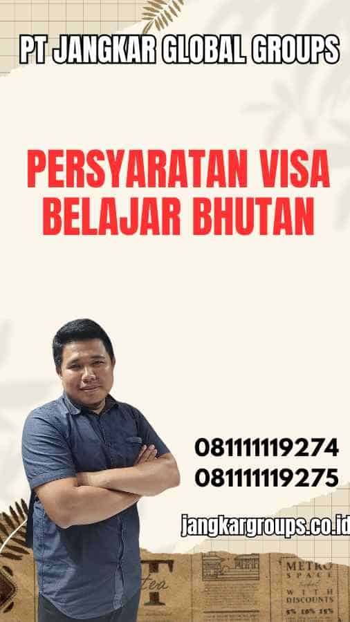 Persyaratan Visa Belajar Bhutan