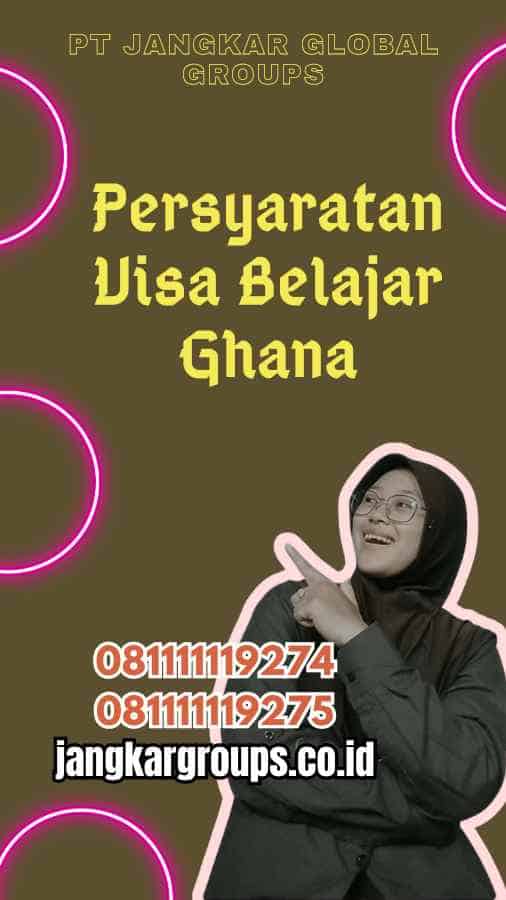 Persyaratan Visa Belajar Ghana